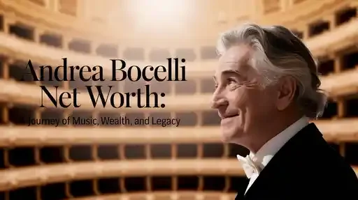 Andrea Bocelli Net Worth: A Journey of Music, Wealth, and Legacy
