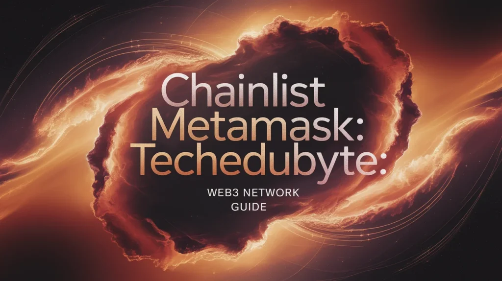 Chainlist MetaMask Techedubyte: Web3 Network Guide